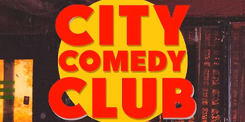 City Comedy Club: 6PM