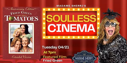 Soulless Cinemas: Fried Green Tomatoes
