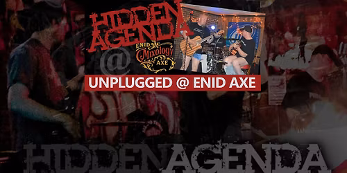 Hidden Agenda Unplugged @ Enid Axe