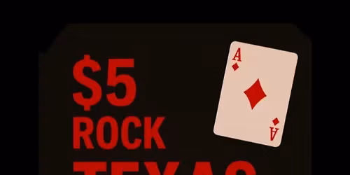 $5 Rock NL Holdem Cash Game Friday