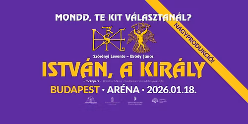 ISTV\u00c1N, A KIR\u00c1LY NAGYPRODUKCI\u00d3- Budapest