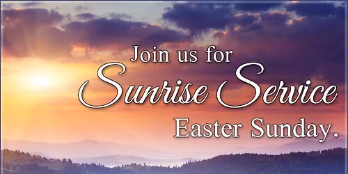 EASTER SONRISE SERVICE AND FELLOWSHIP BREAKFAST AT THE GATHERING PLACE