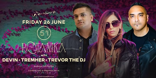 🌿 THE GREENHOUSE - BOTANIKA – FRIDAY 26 JUNE - TREMHER x DEVIN x TREVOR THE DJ — The Greenhouse Bar