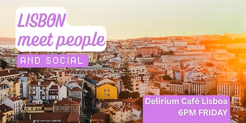Lisbon Social and Language Exchange (Make New Friends) \u2728