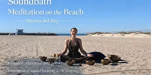 Soundbath Meditation on the beach (Marina Del Ray)