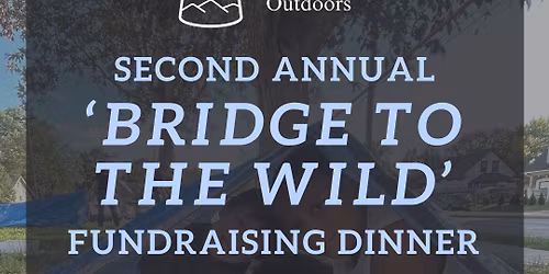 Second Annual 'Bridge to the Wild' Fundraising Dinner