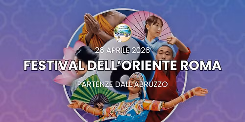 Festival dell'Oriente a ROMA - PARTENZE IN BUS DALL'ABRUZZO