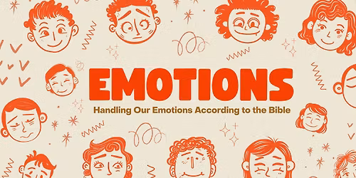 Emotions - Handling our Emotions According to the Bible