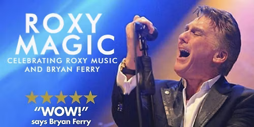 \ud83d\udea8 LAST FEW TICKETS! Roxy Music &amp; Bryan Ferry starring the No.1 tribute Roxy Magic