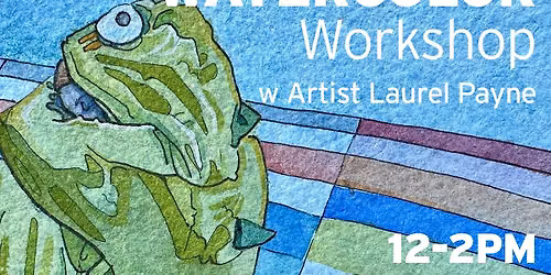 Watercolor Workshop with Laurel Payne