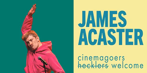 James Acaster: Cinemagoers Welcome