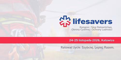 Lifesavers 2026 - Kongres i Targi Ratownictwa, Obrony Cywilnej i Ochrony Ludno\u015bci