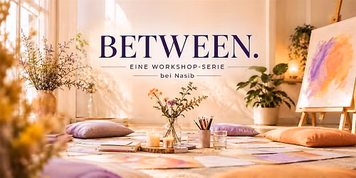 BETWEEN Workshop-Serie bei Nasib