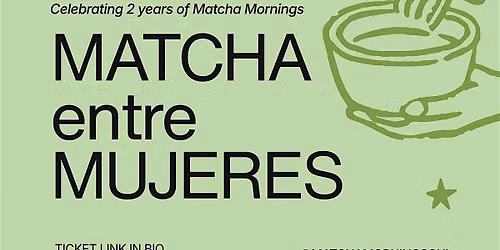 Matcha Entre Mujeres: a space for WOC to connect, laugh, and sip matcha