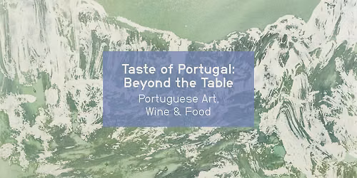 Taste of Portugal: Beyond the Table