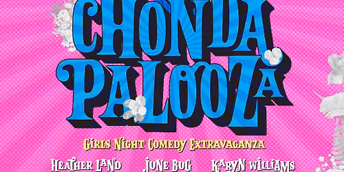Chonda Palooza: Chonda Pierce Heather Land June Bug & Karyn Williams
