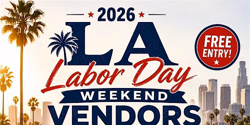 2026 LA Labor Day Weekend Vendors Market