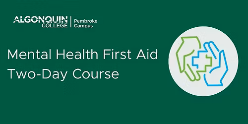 Mental Health First Aid Training - Algonquin College's Pembroke Campus
