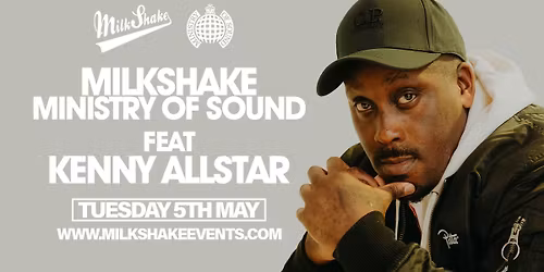Milkshake, Ministry of Sound ft Kenny Allstar \ud83d\udd25 May 5th 2026 \ud83c\udf0d