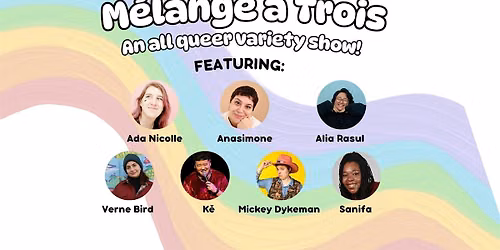 M\u00e9lange \u00e0 Trois - An All Queer Variety Show!