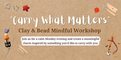 Carry What Matters - Clay & Bead Workshop