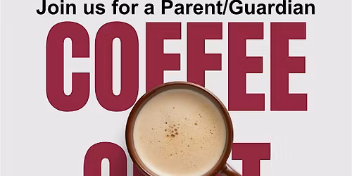 Parent\/Guardian Coffee Chat