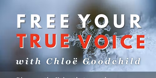 Free Your True Voice Workshop with Chloe Goodchild