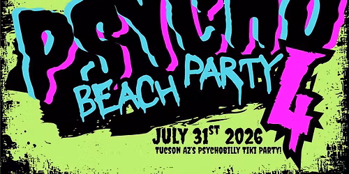 PSYCHO BEACH PARTY 4: Tucson's Psychobilly Tiki Party!