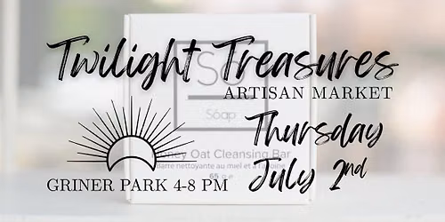 July 2nd - Twilight Treasures Artisan Market