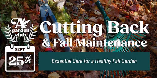 Garden Club: Cutting Back & Fall Maintenance