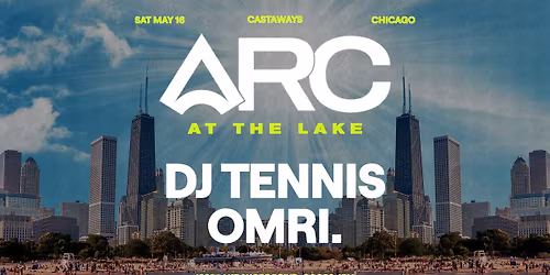 ARC At The Lake with DJ TENNIS + OMRI.