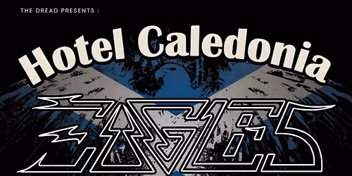 EAGLES TRIBUTE - HOTEL CALEDONIA at Dreadnoughtrock Bathgate