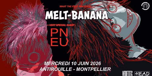 WTF pr\u00e9sente : MELT-BANANA + PNEU | ANTIROUILLE | MONTPELLIER