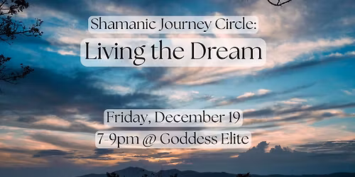 Shamanic Journey Circle: Living the Dream