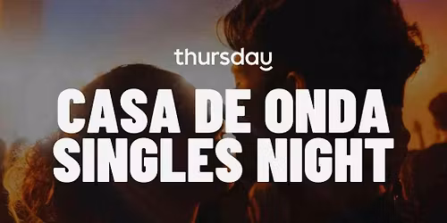 Thursday | Casa de Onda (35+ Event) | Orange County