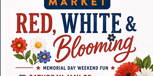 Red White & Blooming Saturday Market