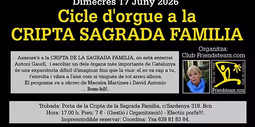 Cicle d'orgue a la Cripta SAGRADA FAMILIA. Dimecres 17 Juny 2026 - Club Friendsteam