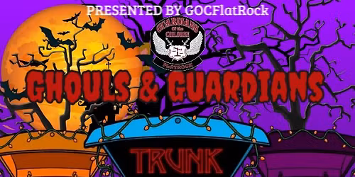 GHOULS & GUARDIANS - TRUNK OR TREAT!