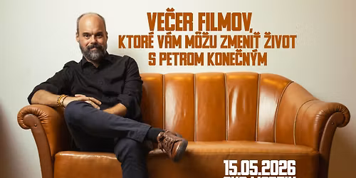 Ve\u010der filmov, ktor\u00e9 v\u00e1m m\u00f4\u017eu zmeni\u0165 \u017eivot, s Petrom Kone\u010dn\u00fdm