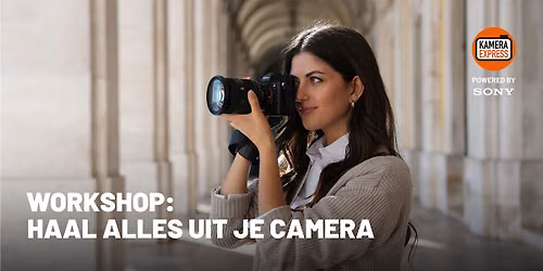 Workshop: Haal alles uit je Sony camera