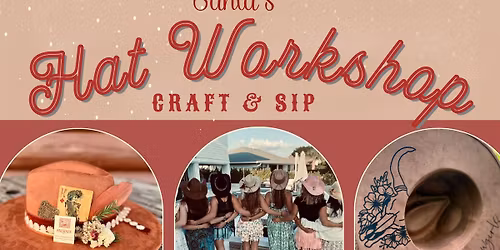 Craft & Sip Hat Workshop @ Garden & Grain (Downtown Pensacola, FL) 12-27-25 
