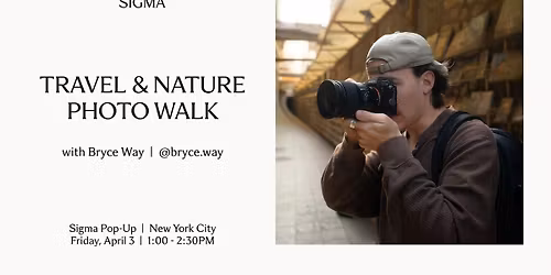 A Travel & Nature Photo Walk with Sigma Collaborator Bryce Way