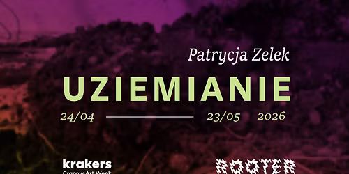 Uziemianie - PATRYCJA ZELEK- Cracow Art Week KRAKERS 2026