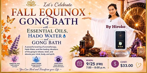 FALL EQUINOX GONG & HADO BATH by Hiroko Hibbard