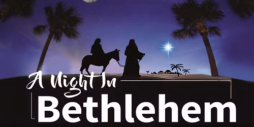 Night in Bethlehem - EXPERIENCE the night the Savior was born!
