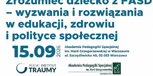Zrozumie\u0107 dziecko z FASD - wyzwania i rozwi\u0105zania w edukacji, zdrowiu i polityce spo\u0142ecznej