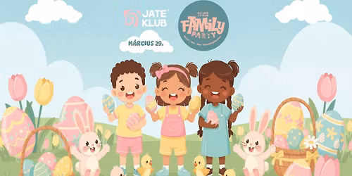 \ud83e\udd5a JATE H\u00fasv\u00e9ti Family Party \ud83d\udc30