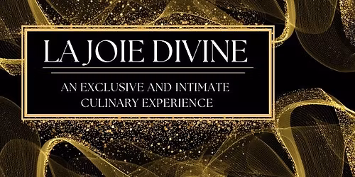 SOLD OUT "La Joie Divine"  An Exclusive and Intimate Culinary Experience