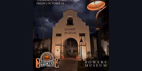 Haunted OC After Hours Tour: Spirits & Legends of Bowers Museum