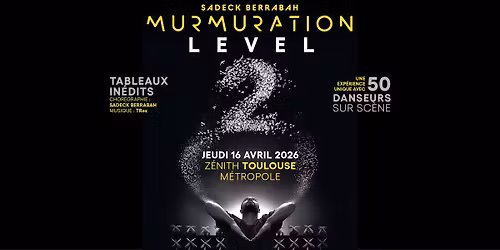 MURMURATION LEVEL 2 | Z\u00c9NITH TOULOUSE M\u00c9TROPOLE
